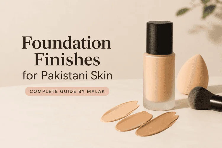Foundation Finishes Explained: What Works for Pakistani Skin Types